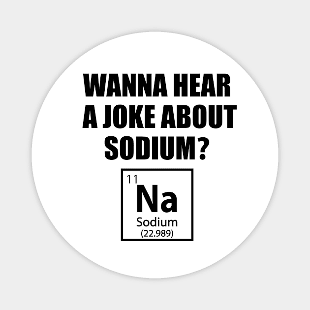 Sodium Joke - Funny Chemistry - Chemist Humor Magnet by TheInkElephant